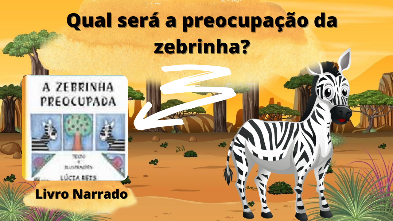 Livro Infantil História - A Zebrinha Preocupada