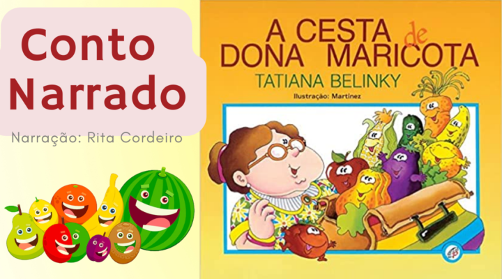 Livro história infantil – A cesta de dona Maricota de Tatiana Belinky – Narração Rita Cordeiro