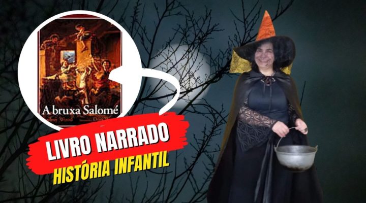 História Infantil narrada do livro infantil A Bruxa Salomé/Conto infantil