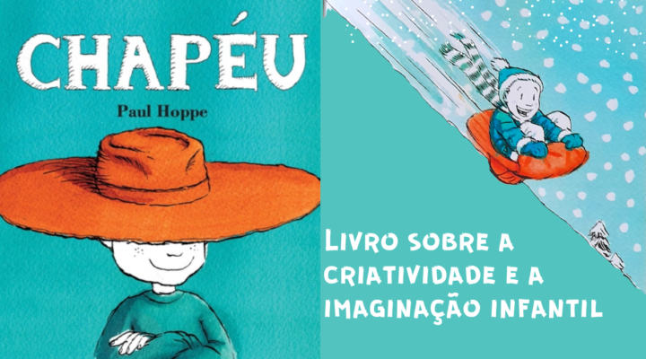 Livro Narrado Infantil – Chapéu do Autor Paul Hoppe – Conto sobre criatividade e imaginação