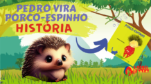 Descubra a Magia da Leitura com Este Livro Narrado Infantil Pedro vira Porco Espinho